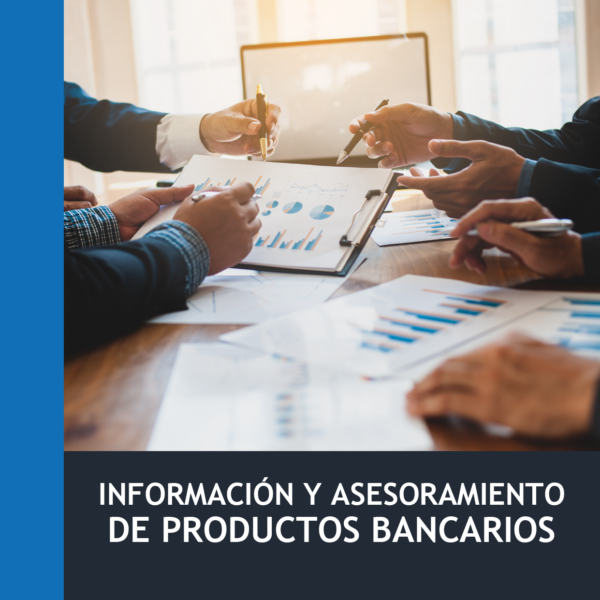 Información y Asesoramiento de Productos Bancarios (30h)