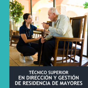 Técnico Superior en Dirección y Gestión de Residencia de Mayores