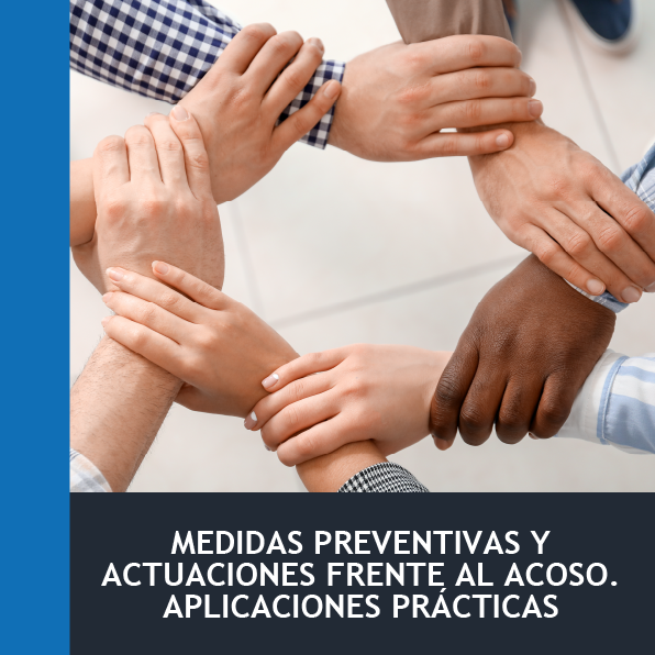 Medidas Preventivas y Actuaciones frente al Acoso. Aplicaciones Prácticas (30h)