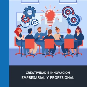 Creatividad e Innovación Empresarial y Profesional