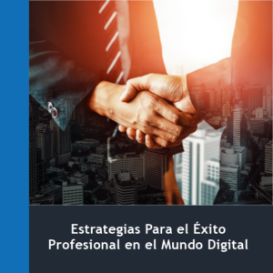 Estrategias para el Éxito Profesional en el Mundo Digital