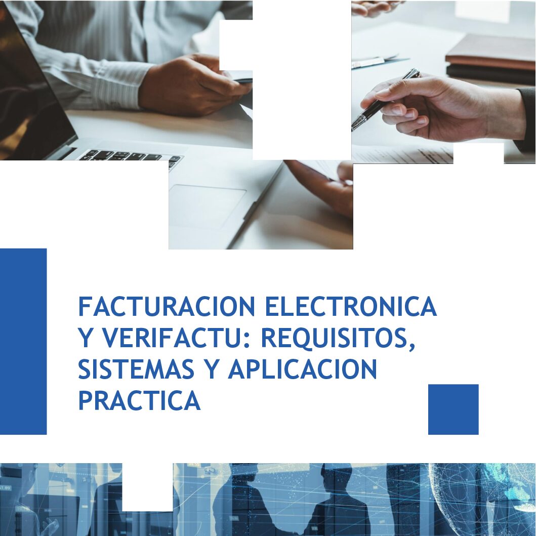 Facturación Electrónica y Verifactu: Requisitos, Sistemas y Aplicación Práctica